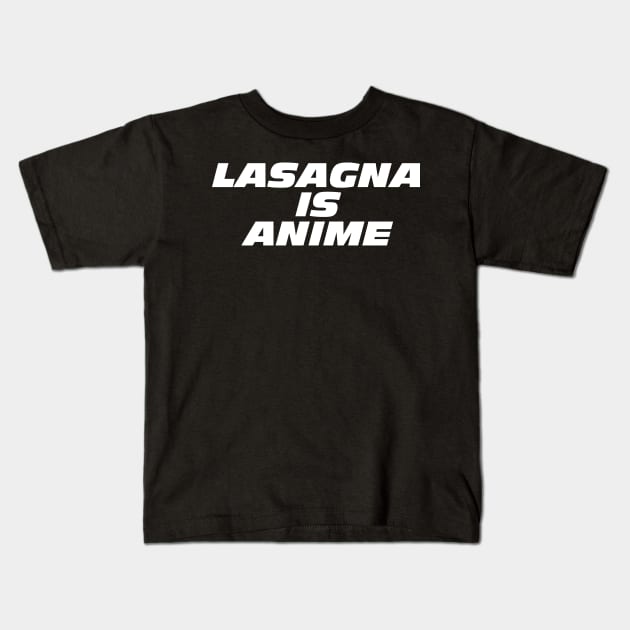 Lasagna Is Anime Kids T-Shirt by Bob Rose